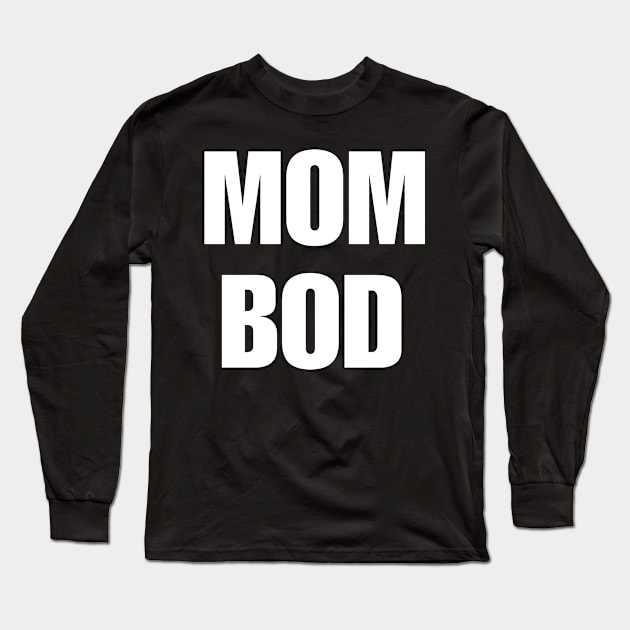 Mom Bod - Popular Gym Workout Quote Long Sleeve T-Shirt by ChestifyDesigns